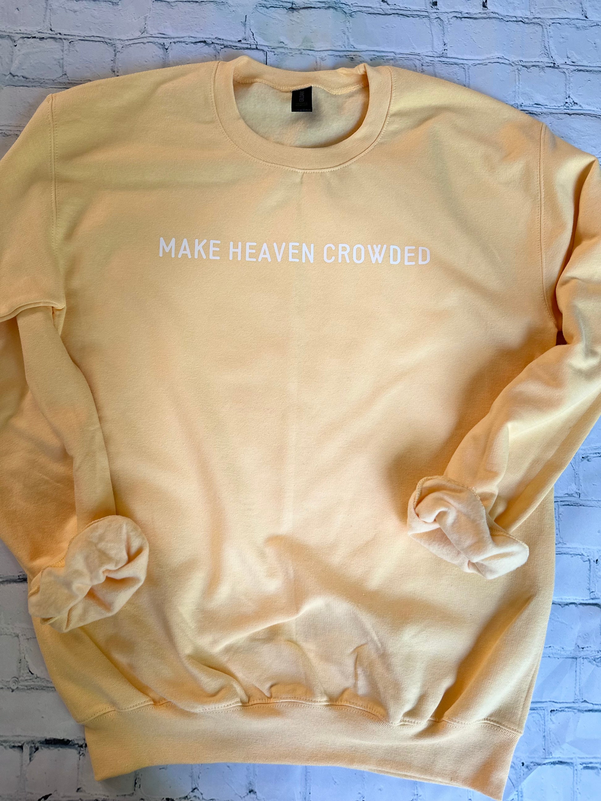 Make Heaven Crowded Sweatshirt