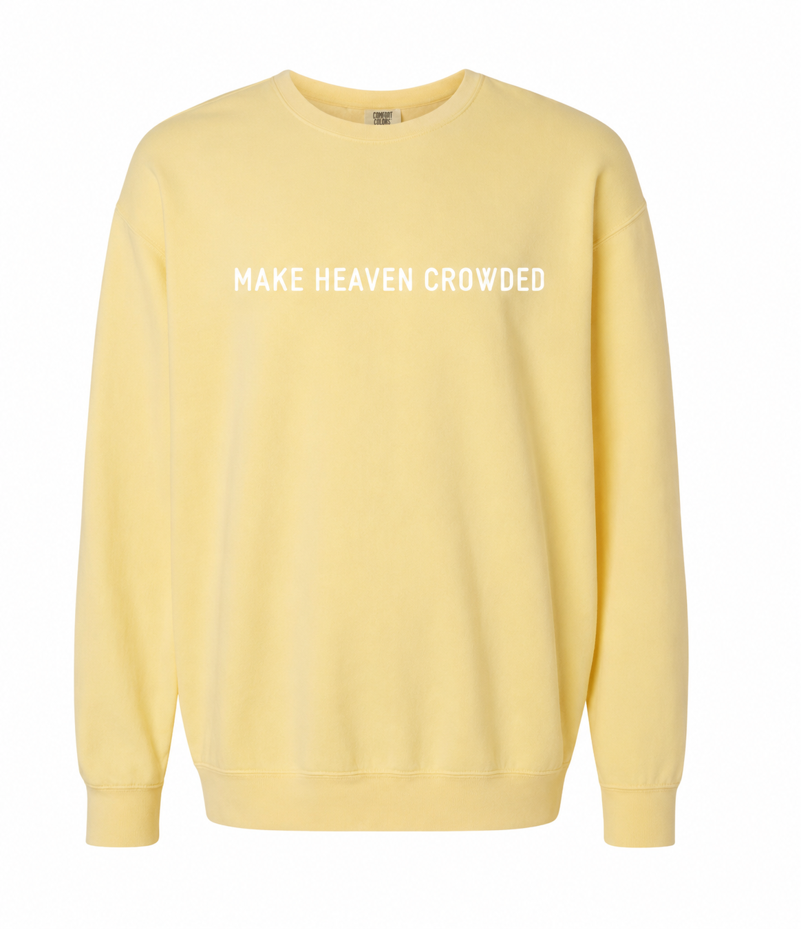 Make Heaven Crowded Crew| Christian Sweatshirt